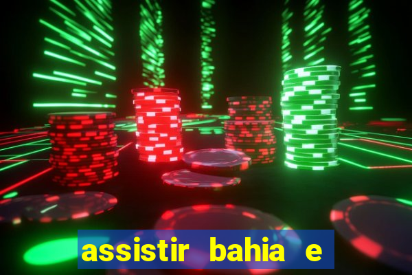 assistir bahia e flamengo multicanais